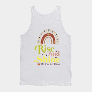 Rise and shine, coffee time Tank Top